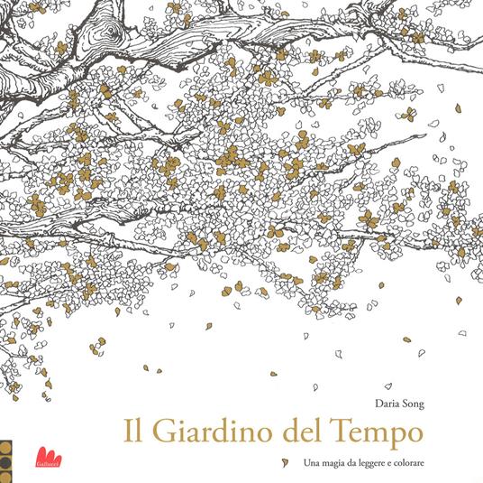 Il giardino del tempo. Una magia da leggere e colorare. Ediz. illustrata - Daria Song - copertina