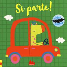 Si parte. Libro piuma. Ediz. illustrata