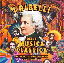 Ribelli della musica classica. Una playlist rivoluzionaria