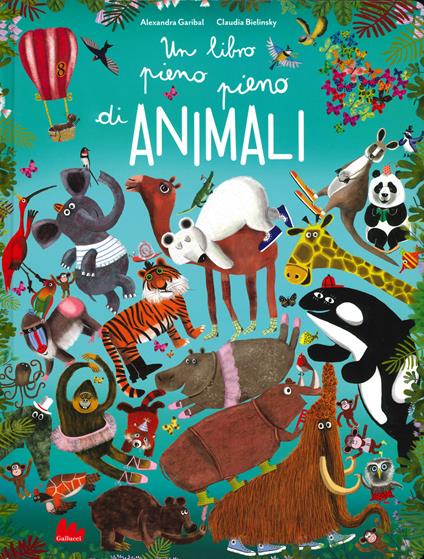 Un libro pieno pieno di animali. Ediz. a colori - Alexandra Garibal - copertina