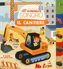 Il cantiere. Il mio piccolo almanacco sonoro