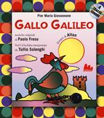 Gallo Galileo. Ediz. a colori. Con CD-Audio