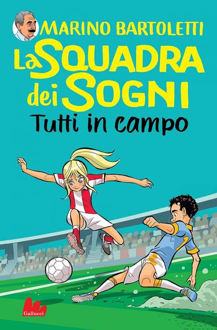 Tutti in campo. La squadra dei sogni. Vol. 2 - Marino Bartoletti,Giuseppe Ferrario - ebook