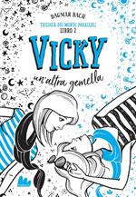 Vicky, un'altra gemella. Trilogia dei mondi paralleli. Vol. 2