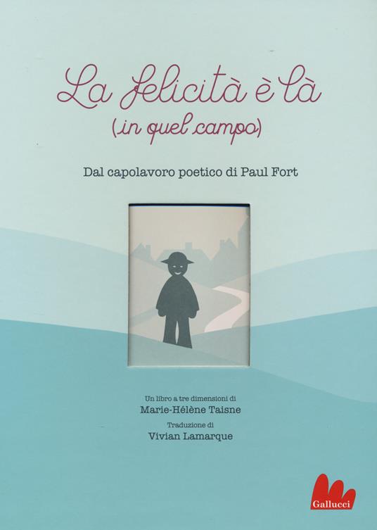 La felicità è là (in quel campo). Ediz. a colori - Paul Fort,Marie-Hélène Taisne - copertina