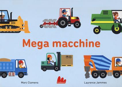 Mega macchine. Ediz. illustrata - Marc Clamens,Laurence Jammes - copertina