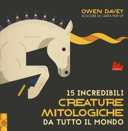 15 incredibili creature mitologiche da tutto il mondo. Ediz. a colori - Owen Davey - copertina