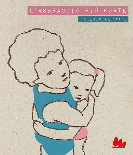 L' abbraccio più forte. Con testo inglese a fronte - Valerio Berruti - copertina