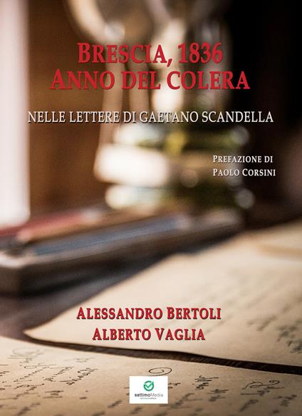Brescia, 1836 anno del colera. Nelle lettere di Gaetano Scandella - Alessandro Bertoli,Alberto Vaglia - copertina