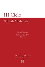 3° ciclo di studi medievali. Atti del Convegno (Firenze, 8-10 settembre 2017)