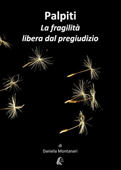 Palpiti. La fragilità libera dal pregiudizio - Daniela Montanari - copertina