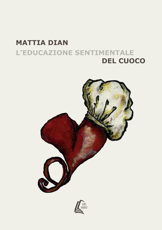 L' educazione sentimentale del cuoco - Mattia Dian - copertina