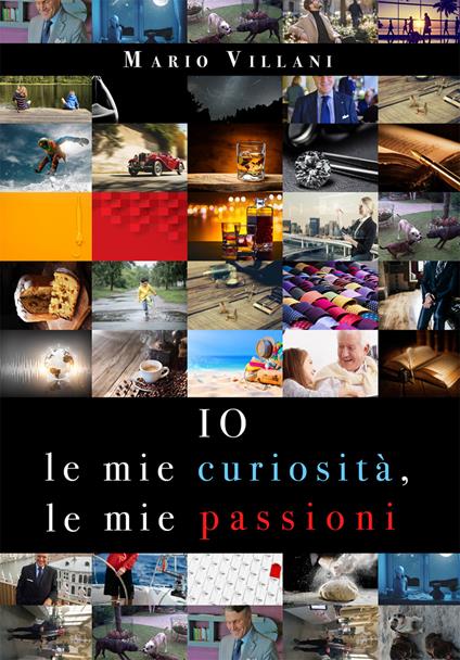 Io, le mie curiosità, le mie passioni - Mario Villani - copertina