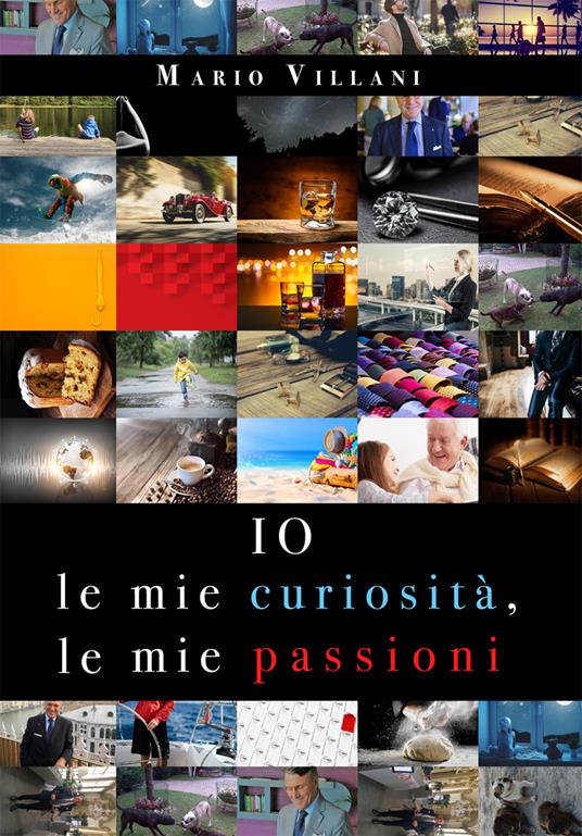 Io, le mie curiosità, le mie passioni - Mario Villani - copertina