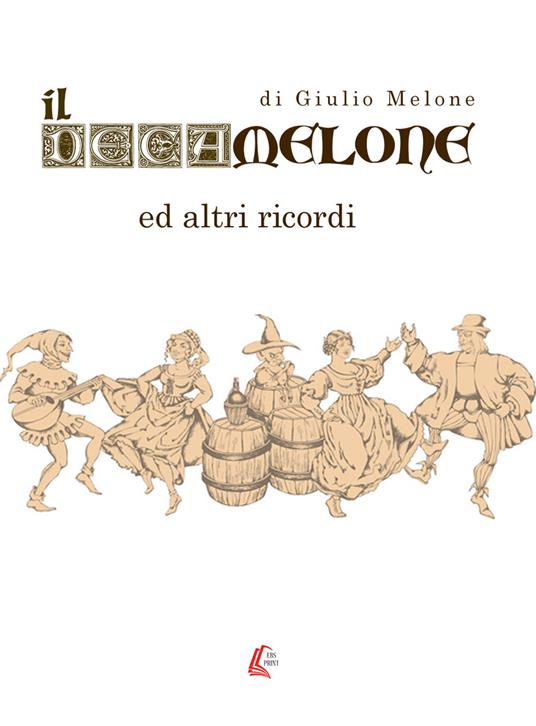 Il Decamelone. Ed altri ricordi. Nuova ediz. - Giulio Melone - copertina