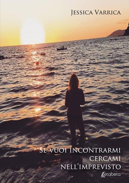 Se vuoi incontrarmi cercami nell'imprevisto - Jessica Varrica - copertina