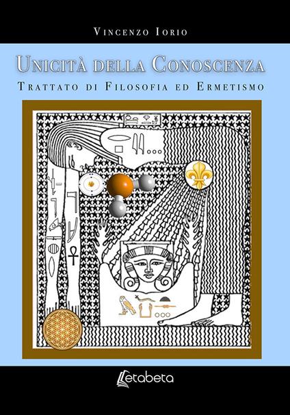 Unicità della conoscenza. Trattato di filosofia ed ermetismo. Nuova ediz. - Vincenzo Iorio - copertina