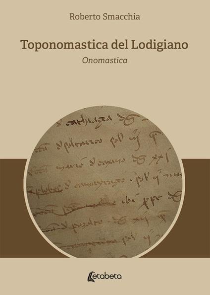 Toponomastica del Lodigiano. Onomastica - Roberto Smacchia - copertina
