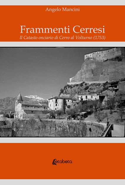 Frammenti Cerresi. Il Catasto onciario di Cerro al Volturno (1753) - Angelo Mancini - copertina