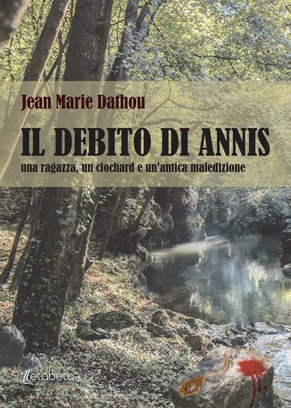 Il debito di Annis. Una ragazza, un clochard e un'antica maledizione - Jean Marie Dathou - copertina