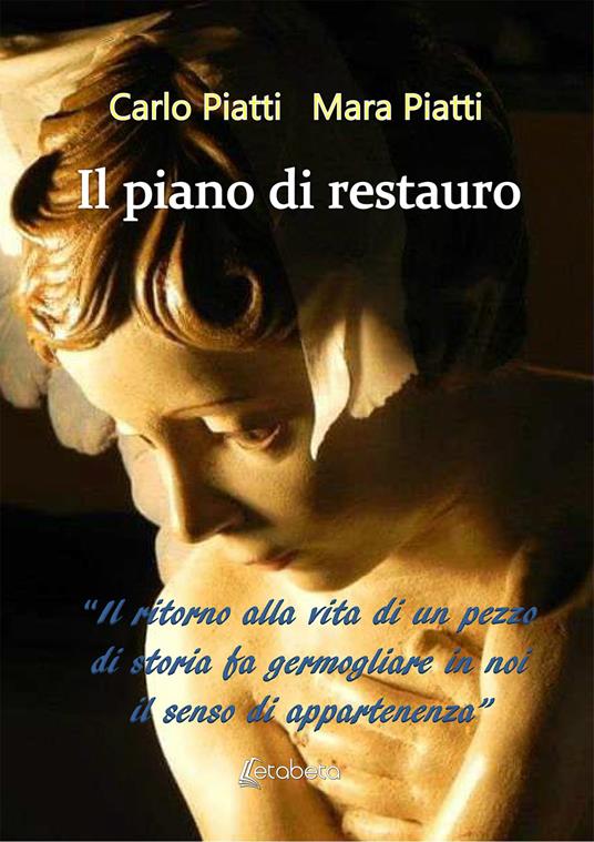 Il piano di restauro. Nuova ediz. - Carlo Piatti,Mara Piatti - copertina