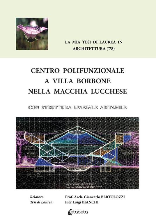 Centro Polifunzionale a Villa Borbone nella macchia lucchese. Con struttura spaziale abitabile - Pier Luigi Bianchi - copertina