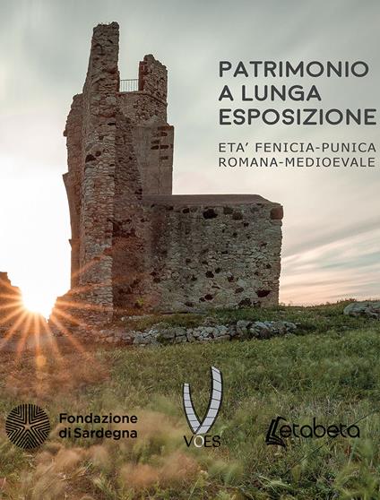 Patrimonio a lunga esposizione. Età fenicia-punica romana-medievale - Gian Carlo Caboni,Alberto Baroccu,Dario Bertini - copertina