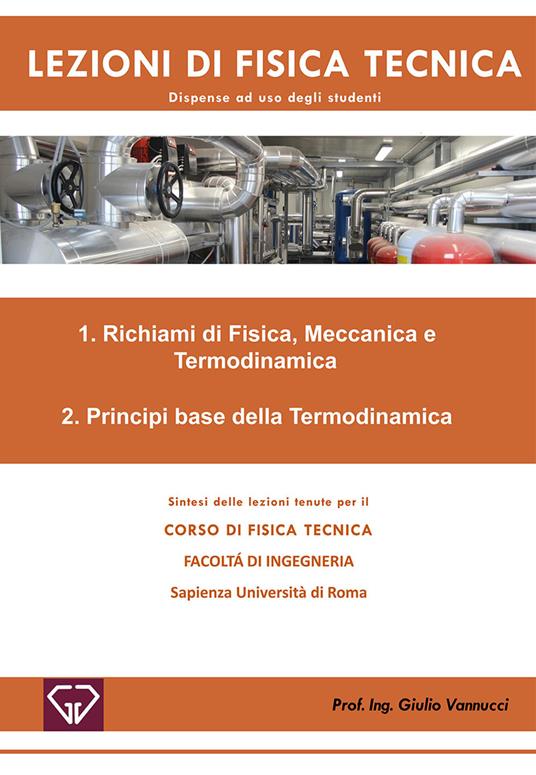 Lezioni di fisica tecnica. Richiami di fisica, meccanica e termodinamica. Principi base della termodinamica - Giulio Vannucci - copertina