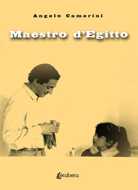 Maestro d’Egitto. Nuova ediz. - Angelo Camerini - copertina