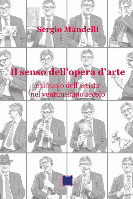 Il senso dell'opera d'arte e il ruolo dell'artista nel ventunesimo secolo - Sergio Mandelli - copertina