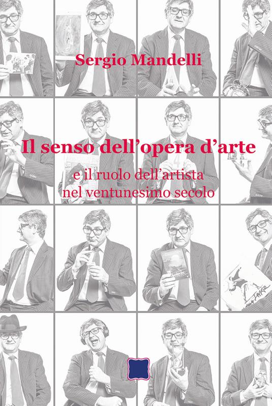 Il senso dell'opera d'arte e il ruolo dell'artista nel ventunesimo secolo - Sergio Mandelli - copertina