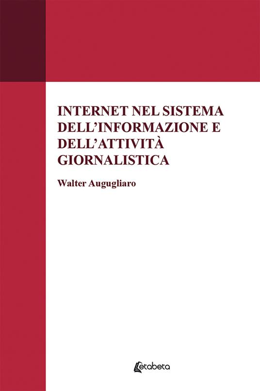 Internet nel sistema dell'informazione e dell'attività giornalistica - Walter Augugliaro - copertina
