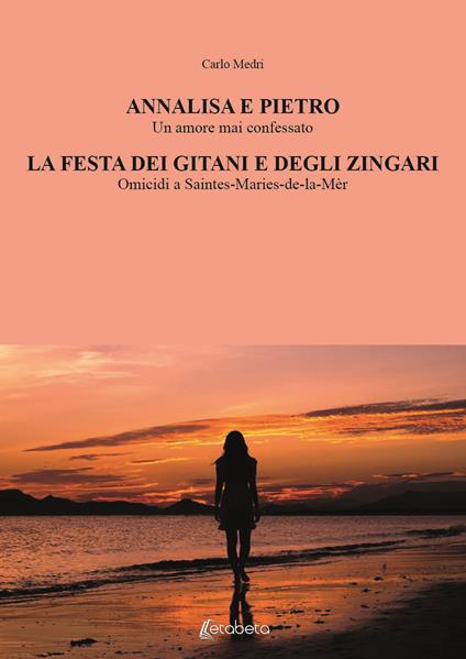 Annalisa e Pietro. La festa dei gitani e degli zingari - Carlo Medri - copertina