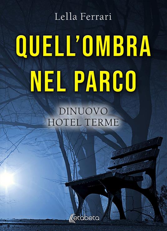 Quell'ombra nel parco. DiNuovo Hotel Terme - Lella Ferrari - copertina