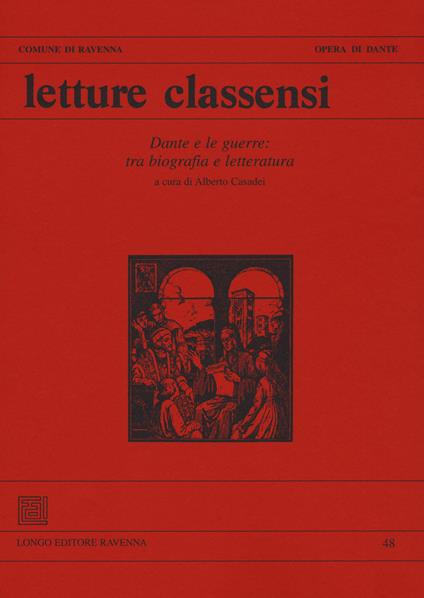 Letture classensi. Studi danteschi. Vol. 48: Dante e le guerre: tra biografia e letteratura. - copertina