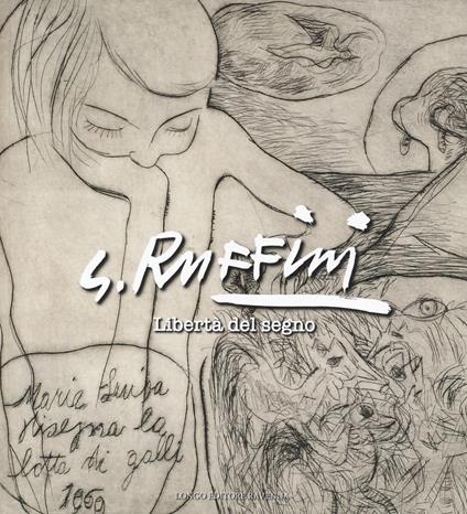 G. Ruffini. Libertà del segno. Catalogo della mostra (Ravenna, 20 novembre-11 dicembre 2021). Ediz. illustrata - copertina