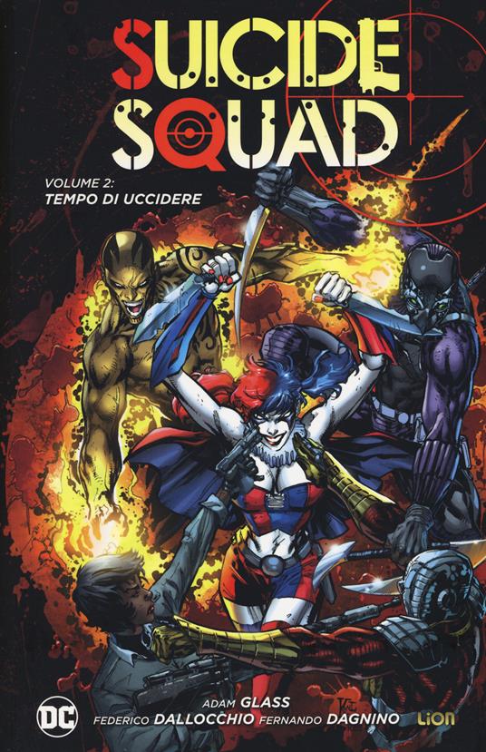 Tempo di uccidere. Suicide Squad. Vol. 2 - Adam Glass,Federico Dallocchio,Fernando Dagnino - copertina