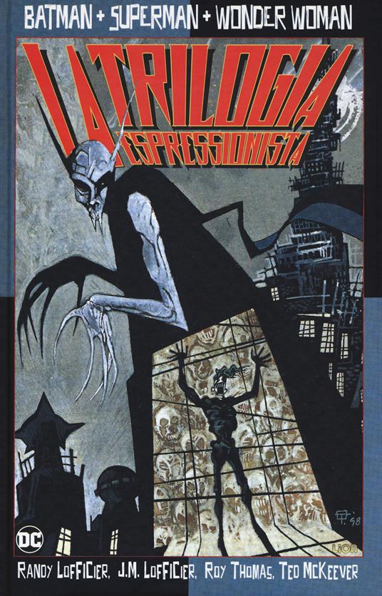 Sup-Bat-WW. La trilogia espressionista - Randy Lofficier,Jean-Marc Lofficier,Roy Thomas - copertina