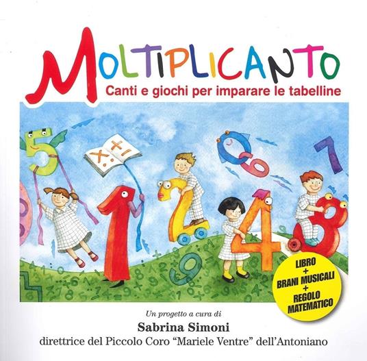 Moltiplicanto. Canti e giochi per imparare le tabelline. Ediz. illustrata. Con QR Code per ascoltare i brani - Sabrina Simoni - copertina