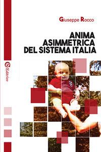 Anima asimmetrica del sistema Italia - Giuseppe Rocco - copertina