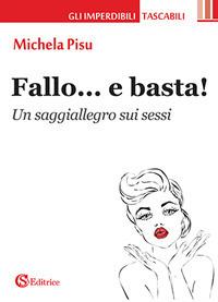 Fallo... e basta!. Un saggiallegro sui sessi - Michela Pisu - copertina