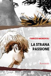 La strana passione - Fabrizio Monopoli - copertina