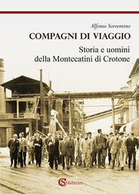 Compagni di viaggio. Storia e uomini della Montecatini di Crotone - Alfonso Sorrentino - copertina