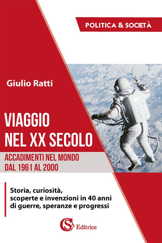 Viaggio nel XX secolo. Accadimenti nel mondo dal 1961 al 2000 - Giulio Ratti - copertina