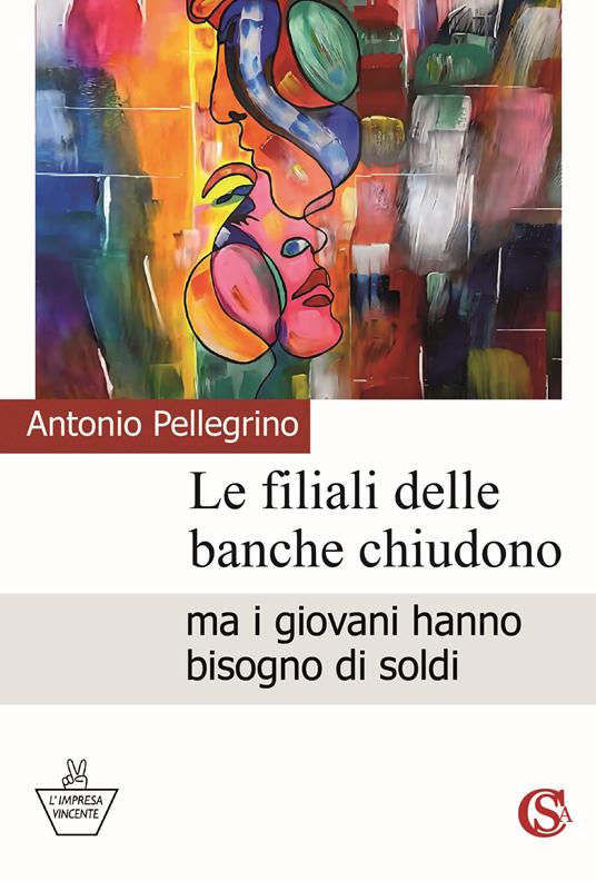Le filiali delle banche chiudono ma i giovani hanno bisogno di soldi - Antonio Pellegrino - copertina