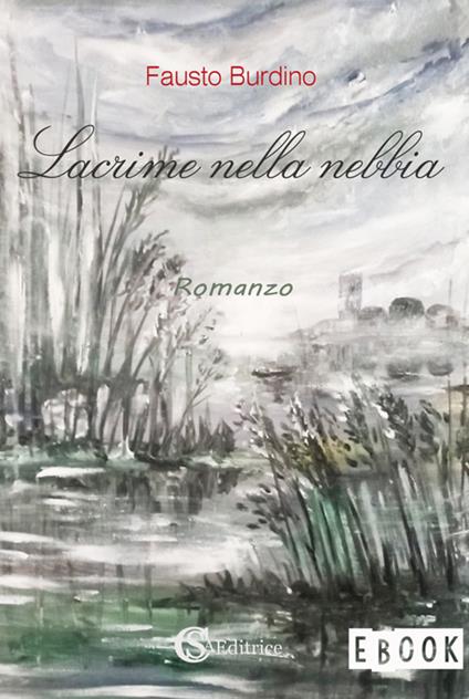 Lacrime nella nebbia - Fausto Burdino - ebook