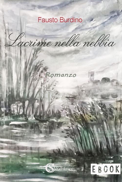 Lacrime nella nebbia - Fausto Burdino - ebook