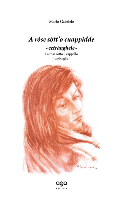 A róse sòtt'o cuappidde. Cetrànghele-La rosa sotto il cappello. Anticaglie - Mario Gabriele - copertina