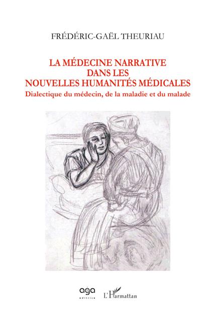 La médecine narrative dans les nouvelles humanités médicales. Dialectique du médecin, de la maladie et du malade - Frédéric-Gaël Theuriau - copertina
