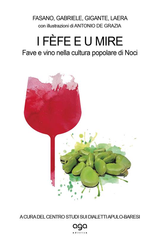 I fèfe e u mire. Fave e vino nella cultura popolare di Noci - Fasano,Gabriele,Gigante - copertina